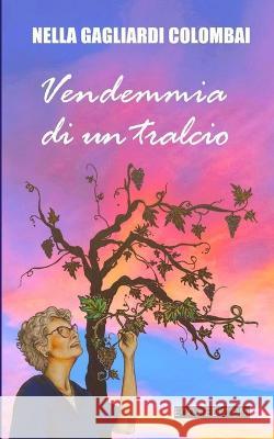 Vendemmia di un tralcio Eco Edizioni Margherita Miramonti Luigi DIDDI 9798376081242 Independently Published