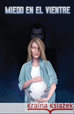 Miedo en el vientre Jeremy Brun   9798376086841 Independently Published