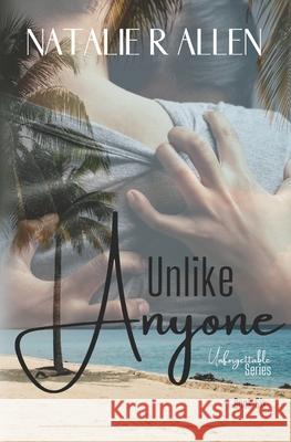 Unlike Anyone Natalie R Allen   9798376088272