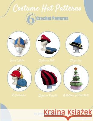 Non-Traditional Hat Patterns: 6 Crochet Patterns Christina Williams   9798376093580