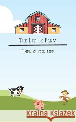 The Little Farm: Friends for Life Jan Česko   9798376093795 Independently Published