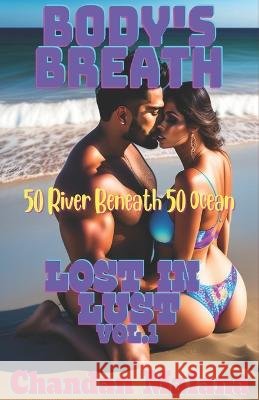 Body's Breath: 50 River Beneath 50 Ocean Chandan Malana Chandan Malana  9798376107188 Independently Published