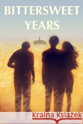 Bittersweet Years Gemma O'Neill Geoff MacDonald  9798376113912 Independently Published