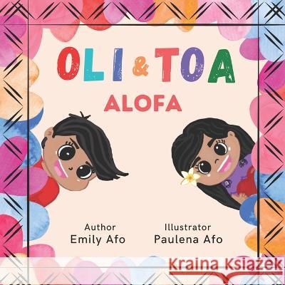 Oli & Toa: Alofa Paulena Afo Emily Afo  9798376145678 Independently Published