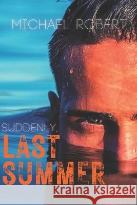Suddenly, Last Summer Michael Robert   9798376193679 Independently Published