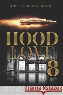 Hood Love 8: Open Wounds Danielle Bigsby   9798376198155 Independently Published