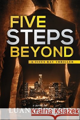 Five Steps Beyond: A Titus Ray Thriller Luana Ehrlich   9798376205433