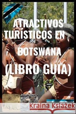 Atractivos Turisticos En Botswana: Libro Guia Ali Mohammed   9798376206669 Independently Published
