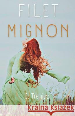 Filet Mignon J Tremico   9798376258958 Independently Published