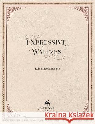 Expressive Waltzes Luisa Matthynssens   9798376302903 Independently Published