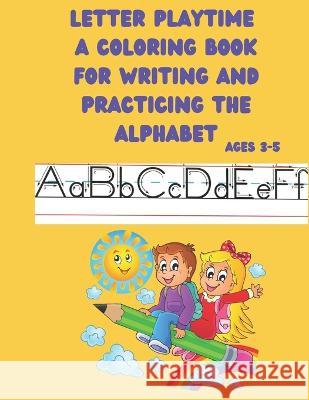 Adventures in Alphabet Writing: Creative Guide for Ages 3-5 Velisa Giles   9798376304204 Independently Published