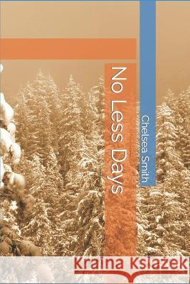 No Less Days Chelsea Smith   9798376305485 Independently Published