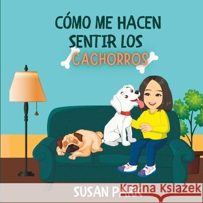 Como Me Hacen Sentir Los Cachorros Susan Park   9798376371862