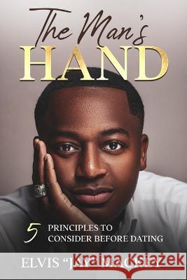 The Man's Hand Elvis Mackey   9798376396100 Independently Published