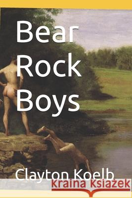 Bear Rock Boys Clayton Koelb   9798376420249 Independently Published