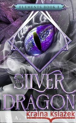 The Silver Dragon: Elements S a McClelland   9798376420546 Independently Published
