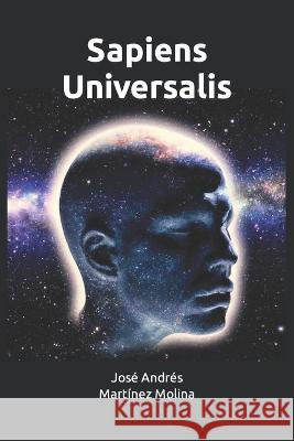 Sapiens Universalis Jose Andres Martinez Molina   9798376422205 Independently Published