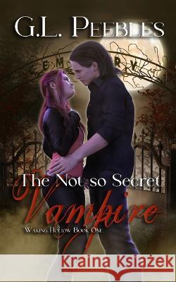 The Not-so-Secret Vampire Lyndsey Rose G L Peebles  9798376424445 Independently Published
