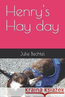 Henry's Hay day Mervin Smith Julie Bechtel  9798376428481