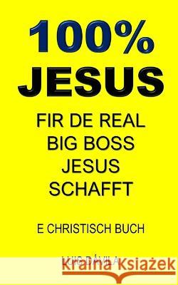 100% Jesus: Fir de Real Big Boss Jesus Schafft 100 Jesus Books Luis Davila, Jr 100 Jesus Luxembourgish Version 9798376434963 Independently Published