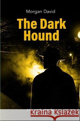 The Dark Hound Morgan R David   9798376519073 Independently Published