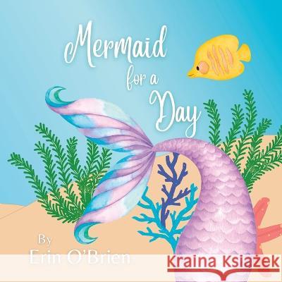Mermaid for a Day Erin O'Brien   9798376529928