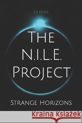 The N.I.L.E. Project: Strange Horizons S S Engle   9798376539606 Independently Published