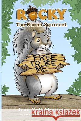 Rocky: The Human Squirrel Karen B Jones Jean Ball-Maurer  9798376563137