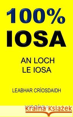 100% Iosa: An Loch Le Iosa 100 Jesus Books Luis Davila, Jr 100 Iosa Scots Gaelic Version 9798376575628 Independently Published