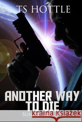 Another Way to Die Ts Hottle   9798376594551 Independently Published