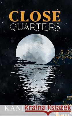 Close Quarters: Special Edition Kandi Steiner   9798376654996 Independently Published