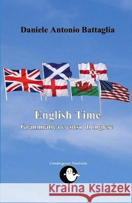 English Time: Grammatica e corso di inglese Daniele Antonio Battaglia   9798376655252