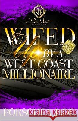Wifed Up By A West Coast Millionaire Porschea Jade   9798376668863