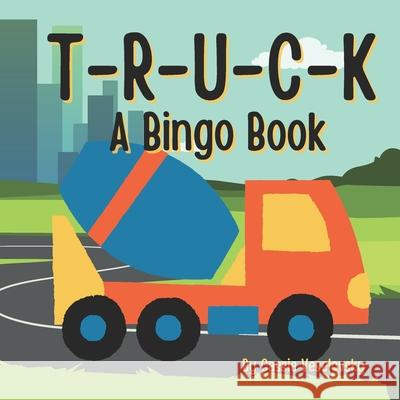 Truck: A Bingo Book Cassie Veselovsky   9798376727911 Independently Published