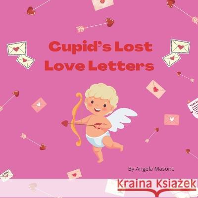 Cupid's Lost Love Letters Angela Masone   9798376748718 Independently Published