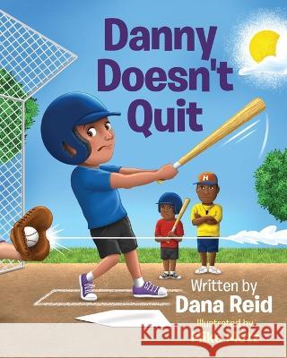 Danny Doesn't Quit Mike Motz Dana Reid  9798376837290 Independently Published