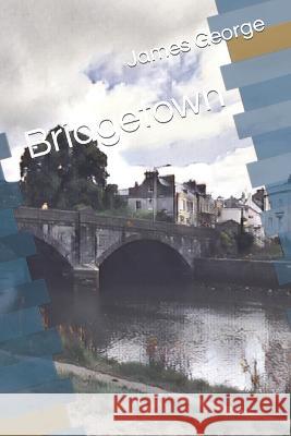Bridgetown James a George   9798376849170 Independently Published