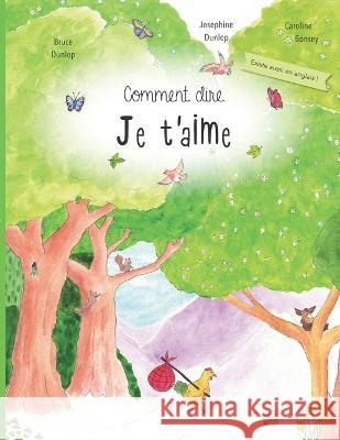 Comment dire je t'aime Josephine Dunlop Caroline Bonsey Bruce Dunlop 9798376919132 Independently Published