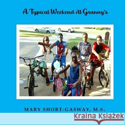A Typical Weekend At Granny's Mary Short-Gasway M S   9798376963289