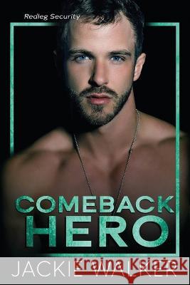 Comeback Hero: A Redleg Security Novel Jackie Walker   9798376976630 Independently Published
