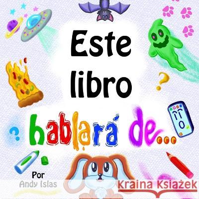 Este libro hablara de... Caleb Harms Andy Islas  9798376979082 Independently Published