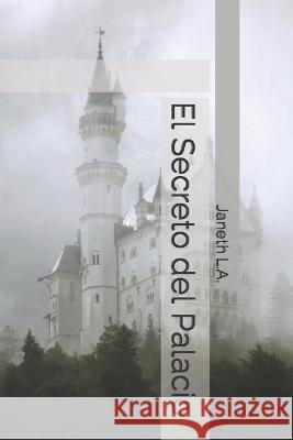 El Secreto del Palacio Janeth L a   9798376979174 Independently Published