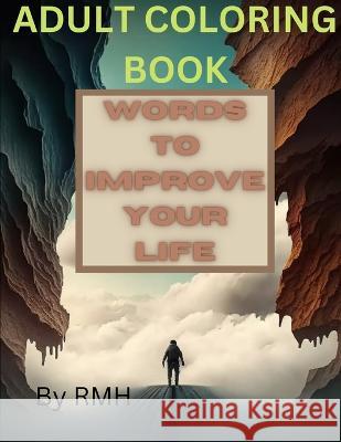 Words to improve your life-coloring book R M H   9798377006916 Independently Published