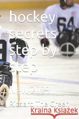 hockey secrets step by step: New 2023 Richard The Green   9798377070634 Independently Published
