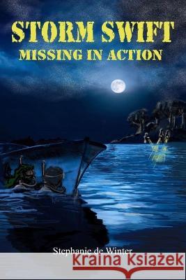 Storm Swift Missing in Action Stephanie De Winter   9798377087175 Independently Published