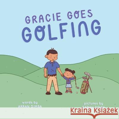 Gracie Goes Golfing Sarah Doan Arran Gimba  9798377087304
