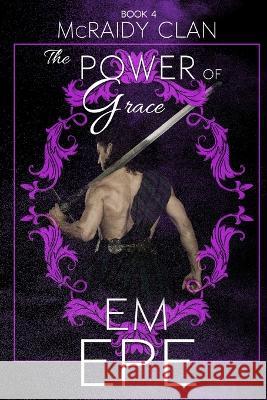 Power of Grace: Book 4 of the McRaidy Clan Em Epe Dawne Dominique Nicole Zoltack 9798377092612