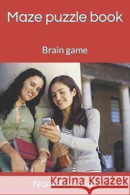 Maze puzzle book: Brain game Naresh Kumar   9798377126287 Independently Published