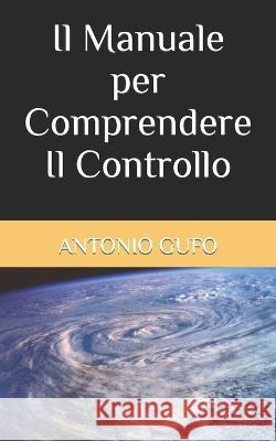 Il Manuale per Comprendere Il Controllo Antonio Gufo   9798377167525 Independently Published