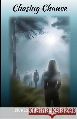Chasing Chance Heather S Friedman Rivera   9798377179108